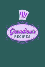 Grandma's Recipes: Food Journal Hardcover, Meal 60 Recipes Planner, Nana Cooking Book PaperLand Author