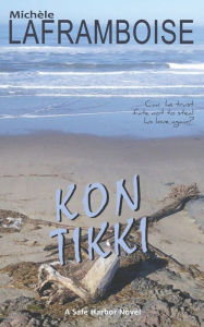 Kon Tikki: A Safe Harbor Novel Michèle Laframboise Author