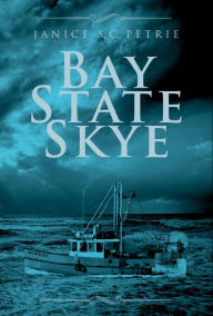 Bay State Skye Janice S. C. Petrie Author