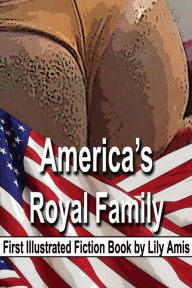 America's Royal Family: First Illustrated Fiction Book Lily Amis Author