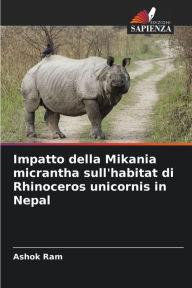 Impatto della Mikania micrantha sull'habitat di Rhinoceros unicornis in Nepal Ashok Ram Author