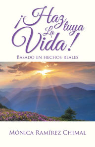 Haz tuya la vida! Mónica Ramírez Chimal Author