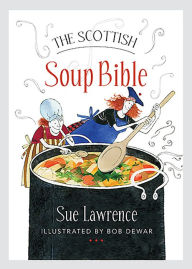 The Scottish Soup Bible Sue Lawrence Author