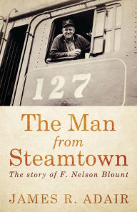 The Man from Steamtown James R. Adair Author