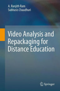 Video Analysis and Repackaging for Distance Education A. Ranjith Ram Author