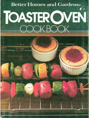 Toaster Oven Cook Book by Better Homes and Gardens Editors
