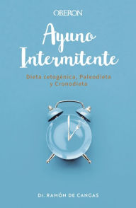 Ayuno Intermitente: Dieta cetogénica, paleodieta y cronodieta Ramón de Cangas Morán Author