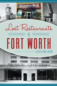 Lost Restaurants of Forth Worth Celestina Blok Author