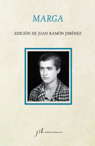 Marga: Edición de Juan Ramón Jiménez Juan Ramón Jiménez Author
