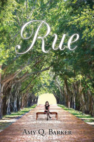 Rue: A First Time Love Story Amy Q. Barker Author