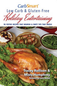 CarbSmart Low-Carb & Gluten-Free Holiday Entertaining Tracey Rollison Author