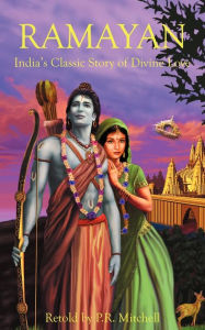 Ramayan: India's Classic Story of Divine Love P. R. Mitchell Retold by