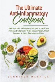 The Ultimate Anti-Inflammatory Cookbook Jennifer Merrill Author