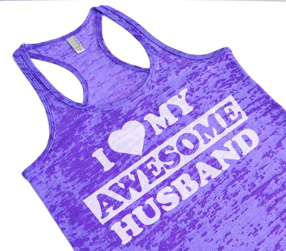 I Love My Awesome Husband. Anniversary Gift. Burnout Tank Top. Honeymoon Wedding Shower