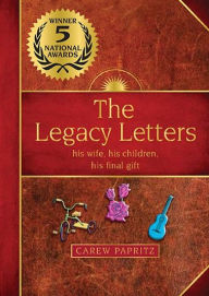 The Legacy Letters - his wife, his children, his final gift Carew Papritz Author