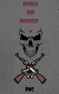 AFRICA HAS ARRIVED! Derek Crawford Author