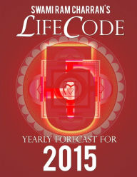 LIFECODE #5 YEARLY FORECAST FOR 2015 - NARAYAN SWAMI RAM CHARRAN Author