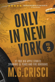 ONLY IN NEW YORK, Volume 2 M.G. Crisci Author