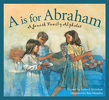 A Is for Abraham : A Jewish Family Alphabet by Richard Michelson