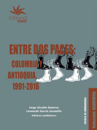 Entre dos paces: Colombia y Antioquia, 1991-2016 Jorge Giraldo RamÃrez Author