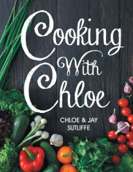 Cooking With Chloe Chloe Sutliffe Author