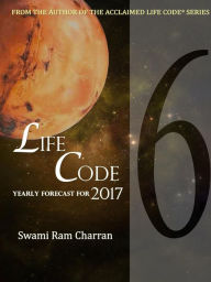 LIFECODE #6 YEARLY FORECAST FOR 2017 HANUMAN KALI SWAMI RAM CHARRAN Author