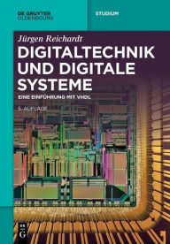 Digitaltechnik und digitale Systeme: Eine Einführung mit VHDL Jürgen Reichardt Author