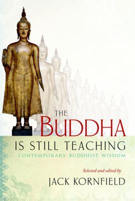 The Buddha Is Still Teaching : Contemporary Buddhist Wisdom