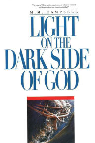Light On the Dark Side of God M M Campbell Author