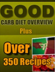 DIY Food Diet Guide CookBook - Good Carb Diet Over 360 - Corrects the way your body reacts to the very foods that made you overweight... Cooking Tips