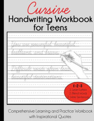 Cursive Handwriting Workbook for Teens: Comprehensive Learning and Practice Workbook with Inspirational Quotes Dylanna Press Author