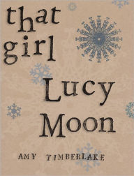That Girl Lucy Moon Amy Timberlake Author