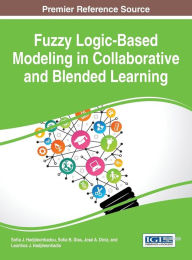 Fuzzy Logic-Based Modeling in Collaborative and Blended Learning Sofia J. Hadjileontiadou Author