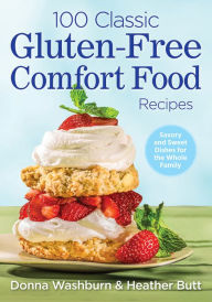 100 Classic Gluten-Free Comfort Food Recipes Donna Washburn Author