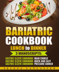 Bariatric Cookbook: Lunch and Dinner Selena Lancaster Author