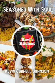 Seasoned With Soul Kevin Cornell Johnson Author