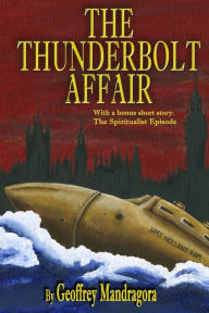 The Thunderbolt Affair Geoffrey Mandragora Author