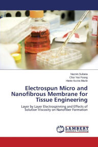 Electrospun Micro and Nanofibrous Membrane for Tissue Engineering Sultana Naznin Author