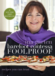Barefoot Contessa Foolproof: Recipes You Can Trust: A Cookbook Ina Garten Author