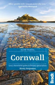 Cornwall & The Isles of Scilly: Local, characterful guides to Britain's special places Kirsty Fergusson Author