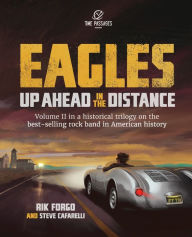 Eagles: Up Ahead in the Distance Rik Forgo Author