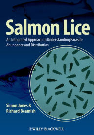 Salmon Lice: An Integrated Approach to Understanding Parasite Abundance and Distribution Simon Jones Author