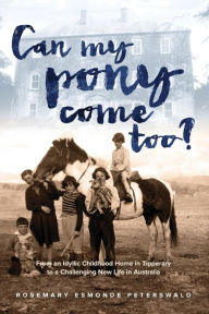 Can My Pony Come Too? Rosemary Esmonde Peterswald Author