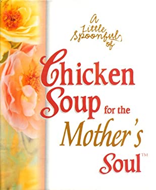 A Little Spoonful of Chicken Soup for the Soul Gift Book by Mark Victor, Canfield, Jack Hansen