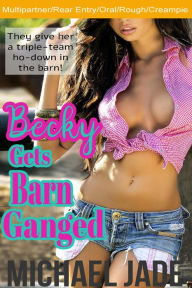 Becky Gets Barn Ganged Michael Jade Author