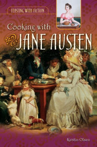 Cooking with Jane Austen Kirstin Olsen Author