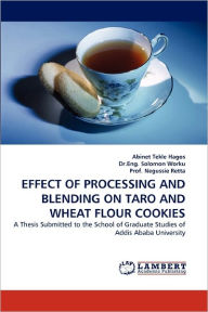 Effect of Processing and Blending on Taro and Wheat Flour Cookies Abinet Tekle Hagos Author