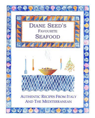 Diane Seed's Favourite Seafood Diane Seed Author