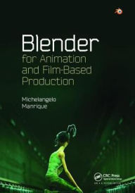 Blender for Animation and Film-Based Production Michelangelo Manrique Author