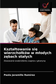 Ksztaltowanie sie wierzcholków w mlodych zebach stalych Paola Jaramillo RamÃrez Author